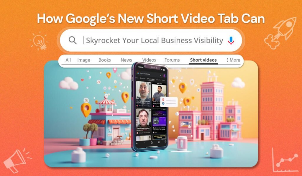 How Google’s New Short Video Tab Can Skyrocket Your Local Business Visibility