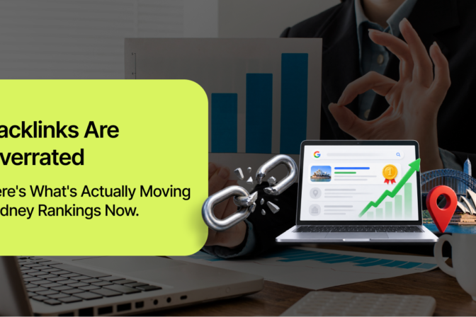 Backlinks are overrated. Here’s what’s actually moving Sydney rankings now.