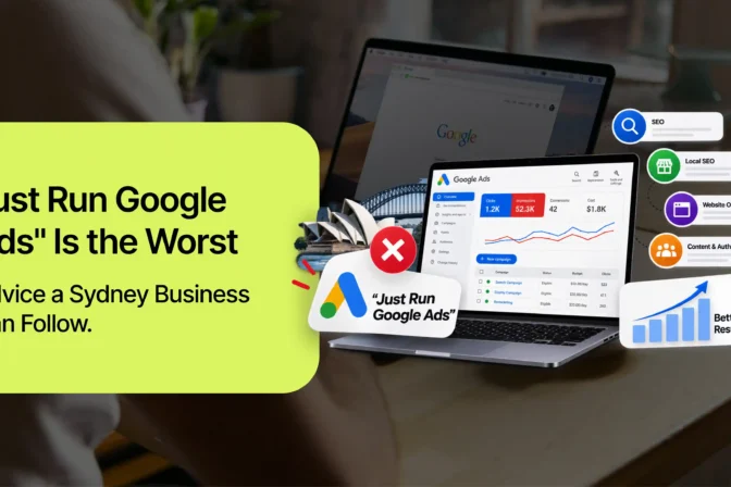 “Just run Google Ads” is the worst advice a Sydney business can follow