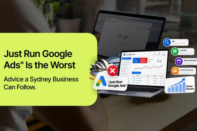 “Just run Google Ads” is the worst advice a Sydney business can follow