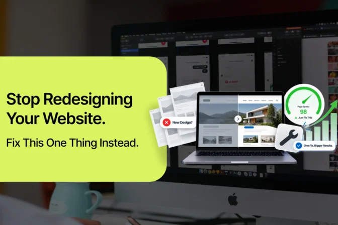 Stop Redesigning Your Website. Fix This One Thing Instead.